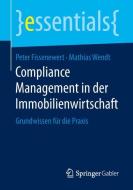 Compliance Management in der Immobilienwirtschaft di Peter Fissenewert, Mathias Wendt edito da Springer-Verlag GmbH