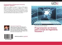 Programacion En Octave Para Cursos De Ingenieria. Volumen 1 di De Alencar Carvalho Carlos Vitor edito da Eae Editorial Academia Espanola