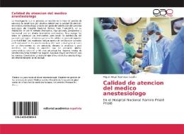 Calidad de atencion del medico anestesiologo di Miguel Angel Espinoza Castillo edito da EAE