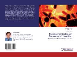 Pathogenic Bacteria in Bioaerosol of Hospitals di Sandeep Kumar, Jane C. Benjamin, Shubhra Shukla edito da LAP Lambert Academic Publishing