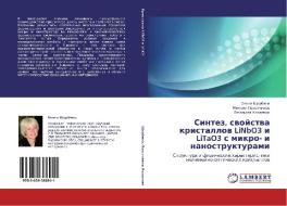 Sintez, Svoystva Kristallov Linbo3 I Litao3 S Mikro- I Nanostrukturami di Shcherbina Ol'ga, Palatnikov Mikhail, Kokhanchik Lyudmila edito da Lap Lambert Academic Publishing