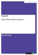 Risk in Plant Medicine History di Denys Hill edito da GRIN Verlag