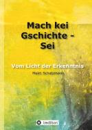 Mach kei Gschichte - Sei di Mukti Schatzmann edito da tredition