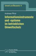 Informationsinstrumente und -systeme im betrieblichen Umweltschutz di Andreas Pfnür edito da Physica-Verlag HD