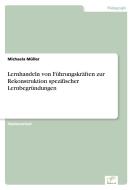Lernhandeln von Führungskräften zur Rekonstruktion spezifischer Lernbegründungen di Michaela Müller edito da Diplom.de