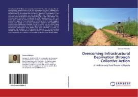 Overcoming Infrastructural Deprivation through Collective Action di Samson Akinola edito da LAP Lambert Academic Publishing