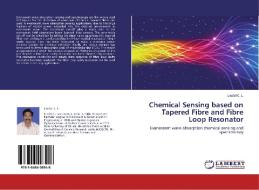 Chemical Sensing based on Tapered Fibre and Fibre Loop Resonator di Linslal C. L. edito da LAP Lambert Academic Publishing
