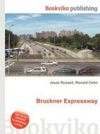Bruckner Expressway di Jesse Russell, Ronald Cohn edito da Book On Demand Ltd.