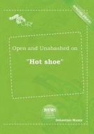 Open and Unabashed on Hot Shoe di Sebastian Masey edito da LIGHTNING SOURCE INC