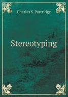 Stereotyping di Charles S Partridge edito da Book On Demand Ltd.