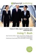Irving T. Bush edito da Vdm Publishing House