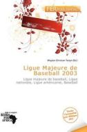 Ligue Majeure De Baseball 2003 edito da Fer Publishing