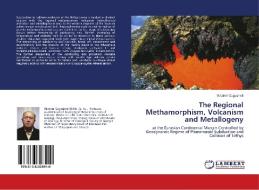 The Regional Methamorphism, Volcanism and Metallogeny di Vladimir Gugushvili edito da LAP Lambert Academic Publishing