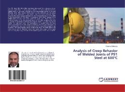 Analysis of Creep Behavior of Welded Joints of P91 Steel at 600°C di Osama Eldesoky edito da LAP Lambert Academic Publishing