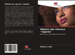 Obtenir Des Cheveux "repares" di Bell Monita K. Bell edito da KS OmniScriptum Publishing
