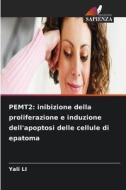 PEMT2: inibizione della proliferazione e induzione dell'apoptosi delle cellule di epatoma di Yali Li edito da Edizioni Sapienza