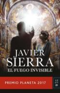 El fuego invisible di Javier Sierra edito da PLANETA