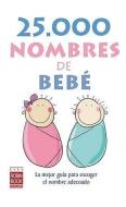 25.000 Nombres de Bebe: La Mejor Guia Para Escoger el Nombre Adecuado di Carla Vazquez De Haro edito da Ediciones Robinbook