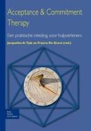 Acceptance & Commitment Therapy di Jacqueline A Tjak, Jacqueline A-Tjak, Francis De Groot edito da Bohn Stafleu Van Loghum
