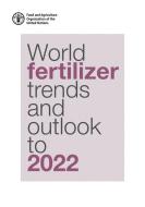 World Fertilizer Trends And Outlook To 2022 di Food and Agriculture Organization of the United Nations edito da Food & Agriculture Organization Of The United Nations (fao)