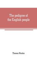 The pedigree of the English people di Thomas Nicolas edito da Alpha Editions