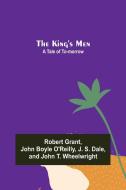 The King's Men di Robert Grant, John Boyle O'Reilly edito da Alpha Editions