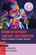Sounds of Advocacy, Language and Liberation edito da University of the West Indies Press