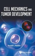 Cell Mechanics and Tumor Development di Ronald L. Huston edito da WORLD SCIENTIFIC PUB CO INC