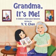 Grandma, It's Me! A Children's Book about Dementia di Y. Y. Chan edito da Little White Flowers Publishing