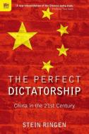 The Perfect Dictatorship: China in the 21st Century di Stein Ringen edito da HONG KONG UNIV PR