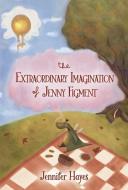 The Extraordinary Imagination of Jenny Figment di Jennifer Hayes edito da BOOKBABY