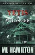 Yetis In Whistler di Hamilton M.L. Hamilton edito da Independently Published