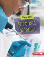 Explore Forensic Science di Abbe Lynn Starr edito da LERNER PUBN