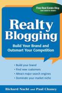 Realty Blogging: Build Your Brand and Out-Smart Your Competition di Richard Nacht, Paul Chaney edito da MCGRAW HILL BOOK CO