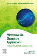 Microwaves in Chemistry Applications: Fundamentals, Methods and Future Trends di Bimal K. Banik, Aparna Das edito da ELSEVIER