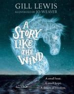 A Story Like the Wind di Gill Lewis edito da Oxford Children?s Books