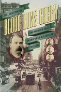 Blood Runs Green - The Murder That Transfixed Gilded Age Chicago di O& edito da University of Chicago Press