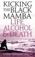 Kicking the Black Mamba di Robert Anthony Welch edito da Darton,Longman & Todd Ltd