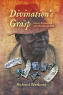 Divinationas Grasp: African Encounters with the Almost Said edito da Indiana University Press