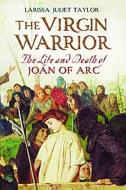 The Virgin Warrior di Larissa Juliet Taylor edito da Yale University Press
