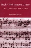 Bach′s Well-Tempered Clavier - The 48 Preludes and  Fugues di David Ledbetter edito da Yale University Press