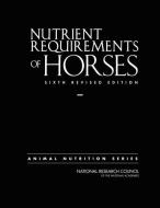 Nutrient Requirements of Horses: Sixth Revised Edition di National Research Council, Division On Earth And Life Studies, Board On Agriculture And Natural Resourc edito da NATL ACADEMY PR