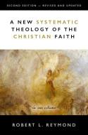 A New Systematic Theology Of The Christian Faith di Robert L. Reymond edito da Zondervan