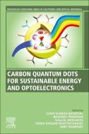 Carbon Quantum Dots for Sustainable Energy and Optoelectronics edito da WOODHEAD PUB