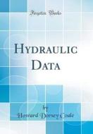 Hydraulic Data (Classic Reprint) di Howard Dorsey Coale edito da Forgotten Books