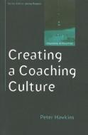 Creating a Coaching Culture di Peter Hawkins edito da Open University Press