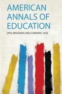 American Annals of Education edito da HardPress Publishing