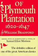 Of Plymouth Plantation: Sixteen Twenty to Sixteen Forty-Seven di William Bradford edito da RANDOM HOUSE