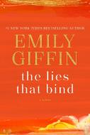 The Lies That Bind di Emily Giffin edito da BALLANTINE BOOKS