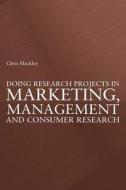 Doing Research Projects in Marketing, Management and Consumer Research di Chris (Royal Holloway Hackley edito da Taylor & Francis Ltd
